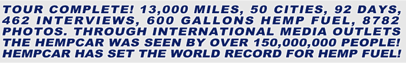 tour complete 13,000 miles, 50 cities, 92 days. Over 150 million people saw the Hempcar.